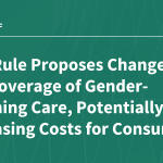 New Rule Proposes Changes to ACA Coverage of Gender-Affirming Care, Potentially Increasing Costs for Consumers